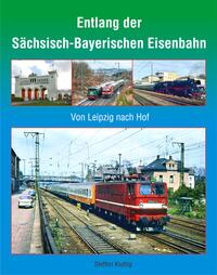Vorderes Coverbild Entlang der Sächsisch-Bayerischen Eisenbahn