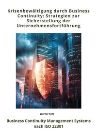 Vorderes Coverbild Krisenbewältigung durch Business Continuity: Strategien zur Sicherstellung der Unternehmensfortführung