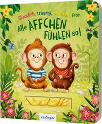 Vorderes Coverbild Glücklich, traurig, neidisch, froh - alle Äffchen fühlen so!