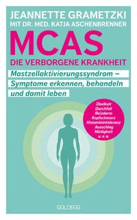 Vorderes Coverbild MCAS - die verborgene Krankheit – Mastzellaktivierungssyndrom. Symptome erkennen, behandeln, damit leben. Umgang mit Mastzellaktivierungssyndrom und Histaminintoleranz: Erfahrungsberichte und Tipps für den Alltag.