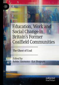 Vorderes Coverbild Education, Work and Social Change in Britain’s Former Coalfield Communities