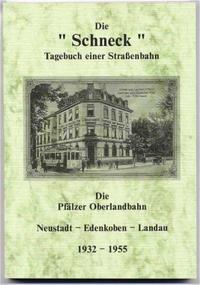 Vorderes Coverbild Die Schneck. Tagebuch einer Straßenbahn. Die Pfälzer Oberlandbahn