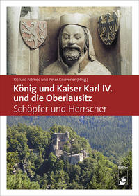 Vorderes Coverbild König und Kaiser Karl IV. und die Oberlausitz