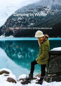 Vorderes Coverbild Camping im Winter - Tipps und Tricks fürs Schneeabenteuer