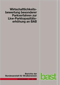 Vorderes Coverbild Wirtschaftlichkeitsbewertung besonderer Parkverfahren zur Lkw-Parkkapazitätserhöhung an BAB