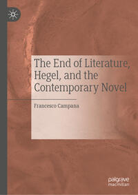 Vorderes Coverbild The End of Literature, Hegel, and the Contemporary Novel