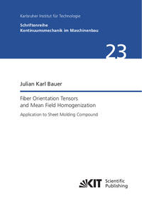 Vorderes Coverbild Fiber Orientation Tensors and Mean Field Homogenization: Application to Sheet Molding Compound