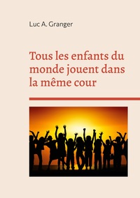Vorderes Coverbild Tous les enfants du monde jouent dans la même cour