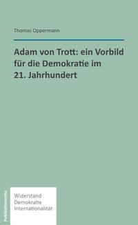 Vorderes Coverbild Adam von Trott: Ein Vorbild für die Demokratie im 21. Jahrhundert