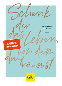 Vorderes Coverbild Schenk dir das Leben, von dem du träumst