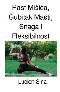 Vorderes Coverbild Rast Mišica, Gubitak Masti, Snaga i Fleksibilnost