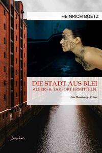 Vorderes Coverbild Die Stadt aus Blei - Albers und Takfort ermitteln