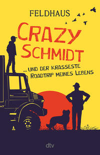 Vorderes Coverbild Crazy Schmidt … und der krasseste Roadtrip meines Lebens