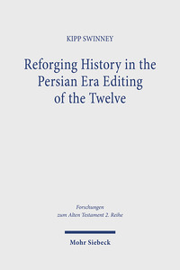 Vorderes Coverbild Reforging History in the Persian Era Editing of the Twelve