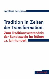 Vorderes Coverbild Tradition in Zeiten der Transformation: Zum Traditionsverständnis der Bundeswehr im frühen 21. Jahrhundert