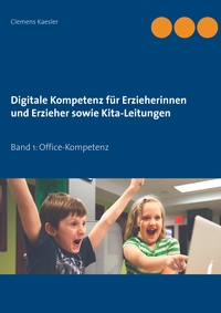Vorderes Coverbild Digitale Kompetenz für Erzieherinnen und Erzieher sowie Kita-Leitungen