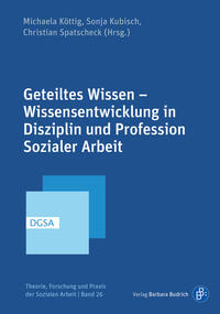 Vorderes Coverbild Geteiltes Wissen – Wissensentwicklung in Disziplin und Profession Sozialer Arbeit