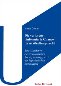 Vorderes Coverbild Die verlorene „informierte Chance“ im Arzthaftungsrecht