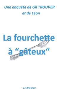 Vorderes Coverbild La fourchette à "gâteux"