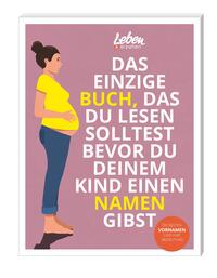 Vorderes Coverbild Das einzige Buch, das Du lesen solltest, bevor Du Deinem Kind einen Namen gibst