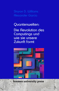 Vorderes Coverbild Quantenwelten: Die Revolution des Computings und wie sie unsere Zukunft formt