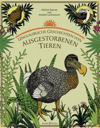 Vorderes Coverbild Unglaubliche Geschichten von ausgestorbenen Tieren