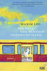 Vorderes Coverbild Der Held vom Bahnhof Friedrichstraße