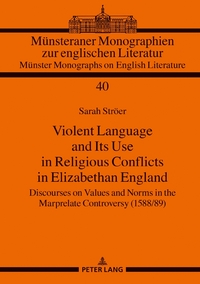 Vorderes Coverbild Violent Language and Its Use in Religious Conflicts in Elizabethan England