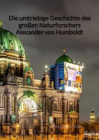 Vorderes Coverbild Die umtriebige Geschichte des großen Naturforschers Alexander von Humboldt