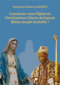 Vorderes Coverbild Connaissez-vous l'Église du Christianisme Céleste de Samuel Biléou Joseph Oschoffa ?