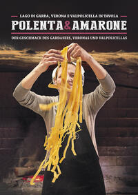 Vorderes Coverbild "Polenta & Amarone: Lago di Garda, Verona e Valpolicella in tavola