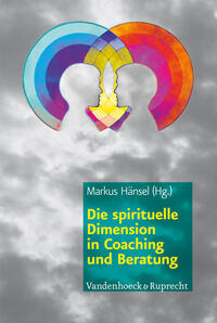 Vorderes Coverbild Die spirituelle Dimension in Coaching und Beratung