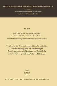 Vorderes Coverbild Vergleichende Untersuchungen über die natürliche Freilufttrocknung und die beschleunigte Freilufttrocknung mit Gebläsen von Schnittholz unter mitteleuropäischen Wetterverhältnissen