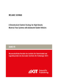 Vorderes Coverbild A Decentralized Control Strategy for High Density Material Flow Systems with Automated Guided Vehicles