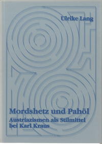 Vorderes Coverbild Mordshetz und Pahöl. Austriazismen als Stilmittel bei Karl Kraus