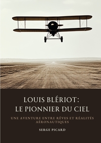 Vorderes Coverbild Louis Blériot: Le Pionnier du Ciel