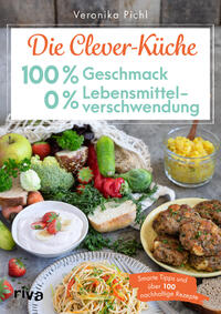Vorderes Coverbild Die Clever-Küche: 100 % Geschmack – 0 % Lebensmittelverschwendung