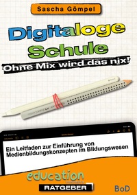 Vorderes Coverbild Digitaloge Schule Ohne Mix wird das nix