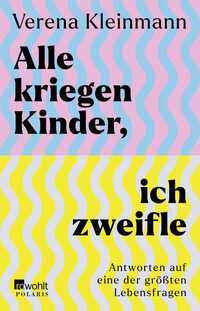 Vorderes Coverbild Alle kriegen Kinder, ich zweifle