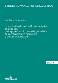 Vorderes Coverbild La evolución de las perífrasis verbales en español. Una aproximación desde la gramática de construcciones diacrónica y la gramaticalización