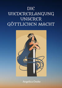 Vorderes Coverbild Die Wiedererlangung unserer göttlichen Macht