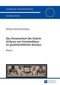 Vorderes Coverbild Das Ornamentum der Galerie d'Ulysse von Fontainebleau im gesellschaftlichen Kontext
