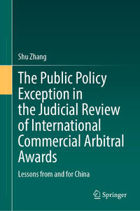 Vorderes Coverbild The Public Policy Exception in the Judicial Review of International Commercial Arbitral Awards