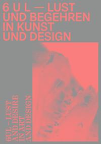 Vorderes Coverbild 6 U L – Lust und Begehren in Kunst und Design