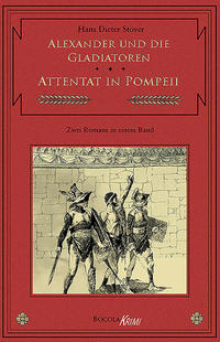 Vorderes Coverbild Alexander und die Gladiatoren / Attentat in Pompeii