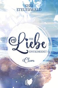 Vorderes Coverbild Die Liebe entscheidet - Clara