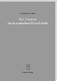 Vorderes Coverbild Der Curator im kanonischen Prozessrecht