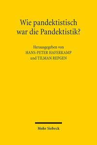 Vorderes Coverbild Wie pandektistisch war die Pandektistik?