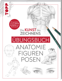 Vorderes Coverbild Die Kunst des Zeichnens - Anatomie Figuren Posen Übungsbuch