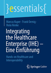 Vorderes Coverbild Integrating the Healthcare Enterprise (IHE) – Eine Einführung